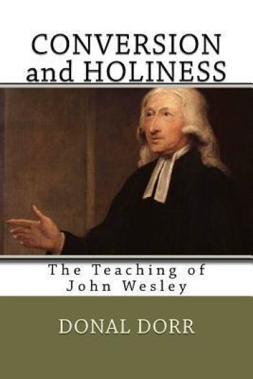 Conversion and Holiness: The Teaching of John Wesley