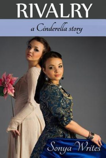 Rivalry - a Cinderella story (Fairy Tales Retold)