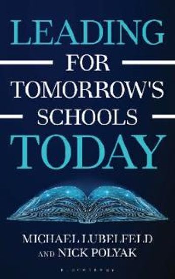 Leading for Tomorrow's Schools Today