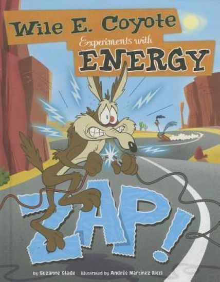 Zap!: Wile E. Coyote Experiments with Energy