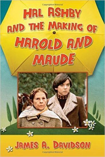 Hal Ashby and the Making of Harold and Maude