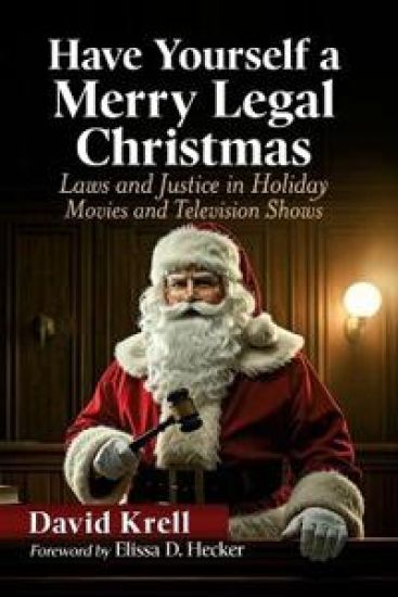 Have Yourself a Merry Legal Christmas: Laws and Justice in Holiday Movies and Television Shows