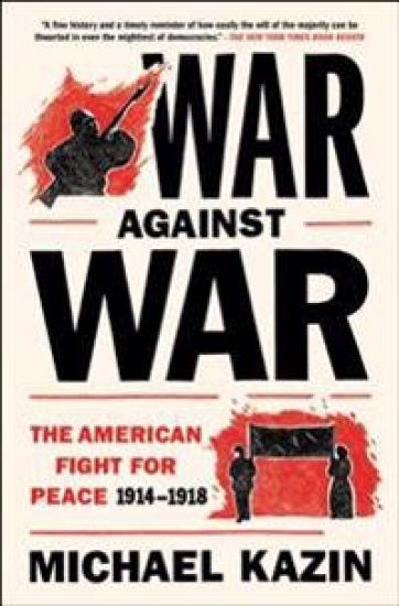 War Against War: The American Fight for Peace, 1914-1918