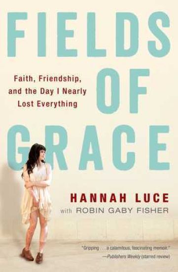 Fields of Grace: Faith, Friendship, and the Day I Nearly Lost Everything