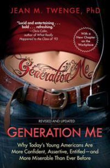 Generation Me: Why Today's Young Americans Are More Confident, Assertive, Entitled--And More Miserable Than Ever Before