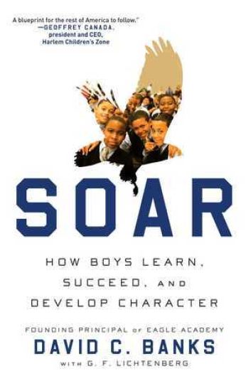 Soar: How Boys Learn, Succeed, and Develop Character