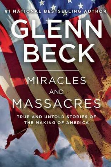 Miracles and Massacres: True and Untold Stories of the Making of America