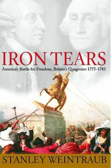 Iron Tears: America's Battle for Freedom, Britain's Quagmire: 1775-1783