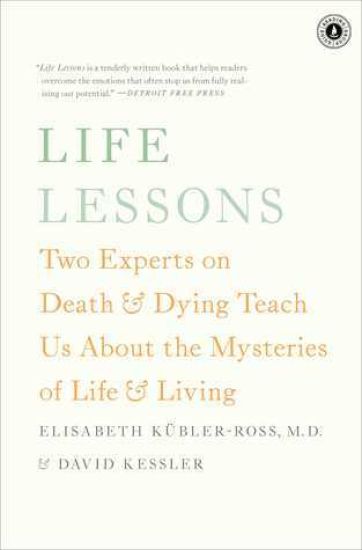 Life Lessons: Two Experts on Death & Dying Teach Us about the Mysteries of Life & Living