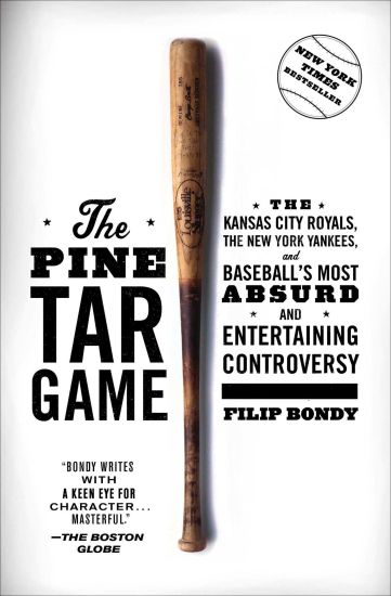 The Pine Tar Game: The Kansas City Royals, the New York Yankees, and Baseball's Most Absurd and Entertaining Controversy