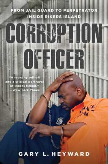 Corruption Officer: From Jail Guard to Perpetrator Inside Rikers Island