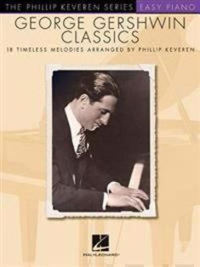 George Gershwin Classics: Arr. Phillip Keveren the Phillip Keveren Series Easy Piano