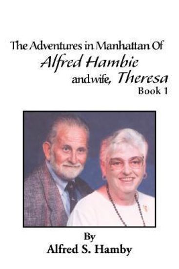 The Adventures in Manhattan of Alfred Hambie and Wife, Theresa Book 1
