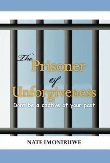 The Prisoner of Unforgiveness