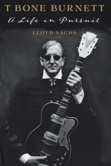T Bone Burnett – A Life in Pursuit