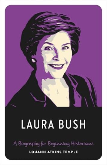 Laura Bush: A Biography for Beginning Historians