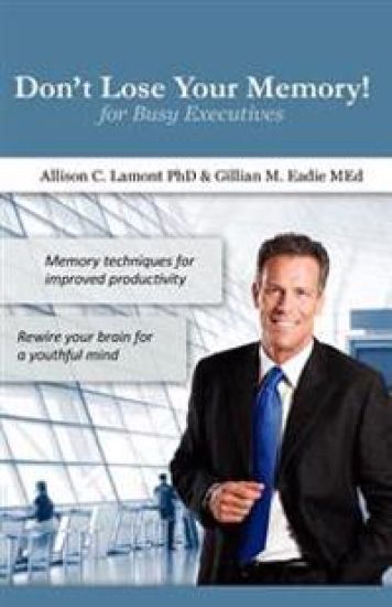 Don't Lose Your Memory! for Busy Executives: Memory techniques for improved productivity.