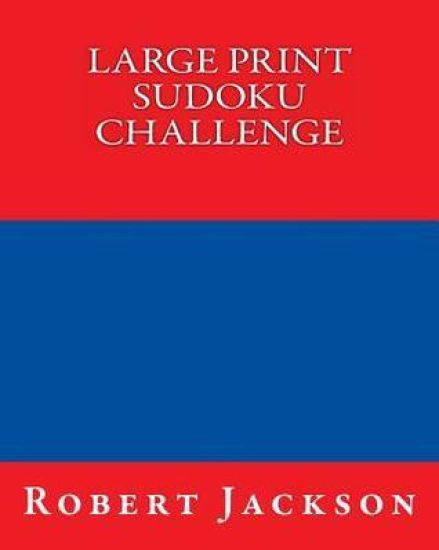 Large Print Sudoku Challenge: Easy To Read, Large Grid Sudoku Puzzles
