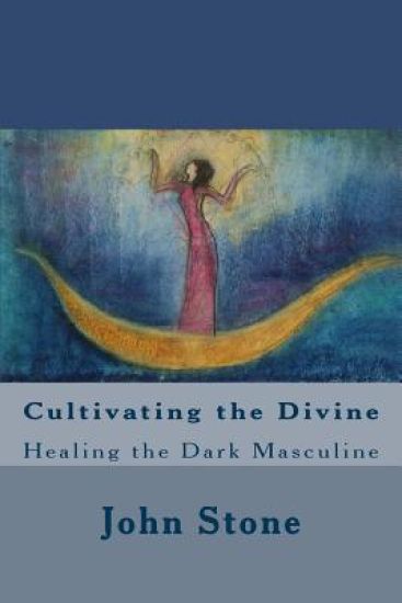 Cultivating the Divine: Healing the Dark Masculine