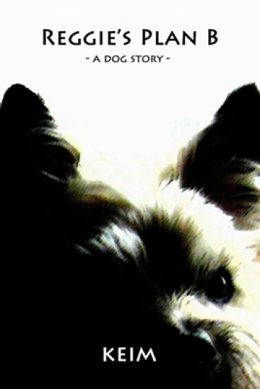 Reggie's Plan B: a dog story