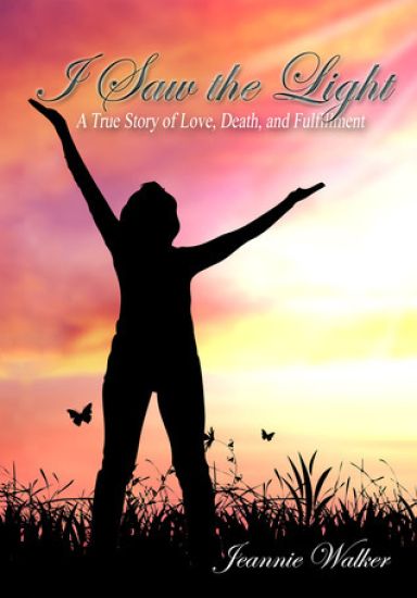 I Saw the Light: A True Story of Love, Death, and Fulfillment