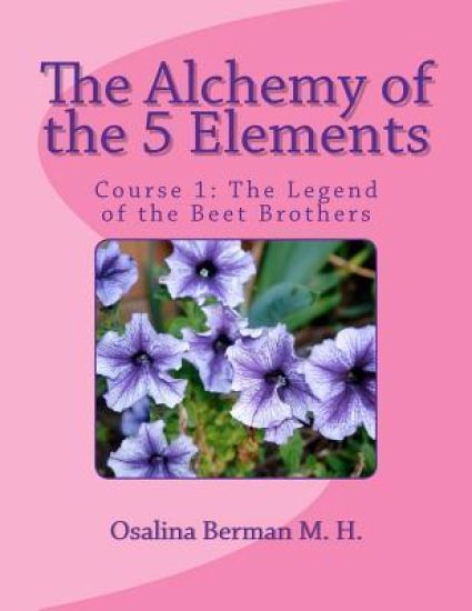 The Alchemy of the 5 Elements: The Legend of the Beet Brothers - Course 1