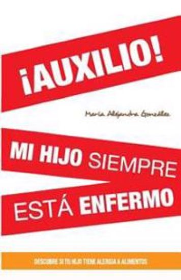 ¡AUXILIO! mi hijo siempre esta enfermo: Descubre si tu hijo tiene alergia a alimentos