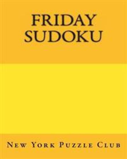 Friday Sudoku: New York Puzzle Club: Large Print Sudoku Puzzles