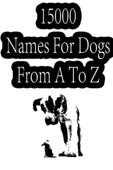 15000 Names For Dogs From A To Z
