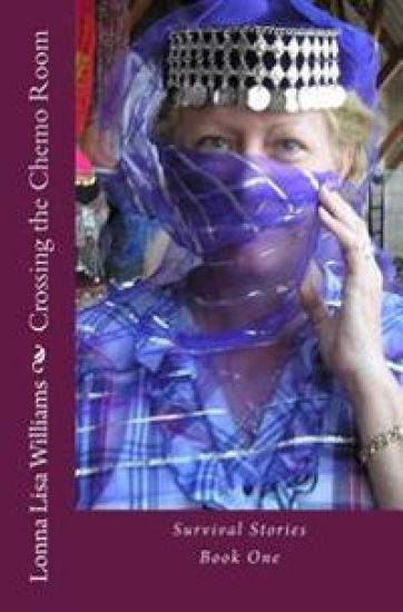Crossing the Chemo Room: Survival Stories Book One