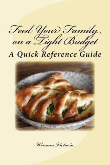 Feed Your Family on a Tight Budget: A Quick Reference Guide