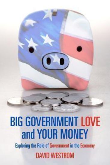 Big Government Love and Your Money: Exploring the Role of Government in the Ecomony