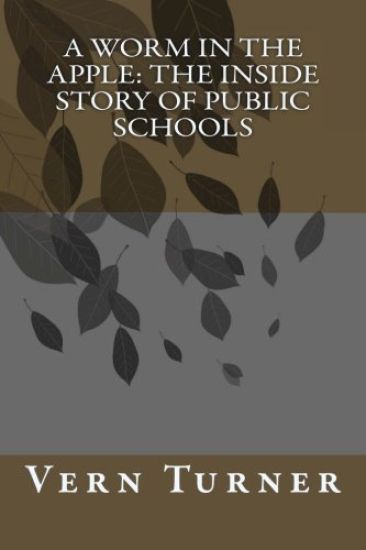 A Worm in the Apple: The Inside Story of Public Schools