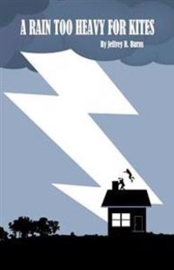 A Rain Too Heavy For Kites