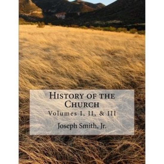 History of the Church: of Jesus Christ of Latter-day Saints - Collection # 1, Volumes I, II, & III