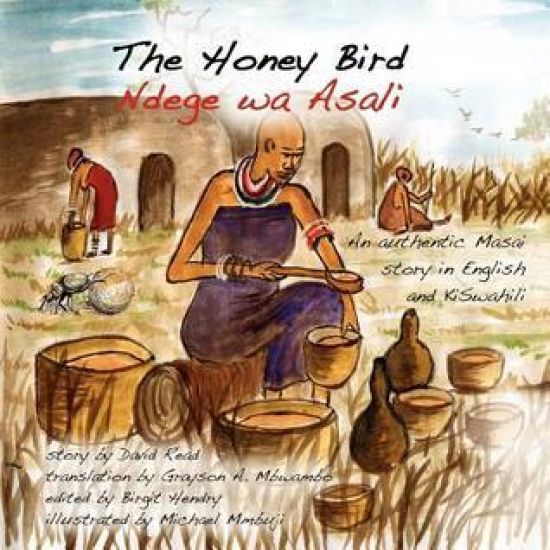 The Honey Bird: An authentic Masai story in English and KiSwahili
