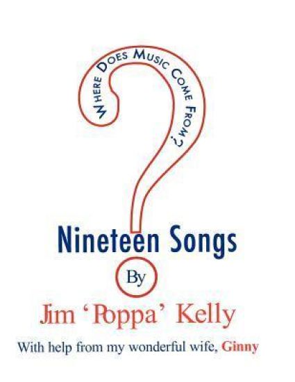 Where Does Music Come From?: 19 songs by Jim 'Poppa' Kelly