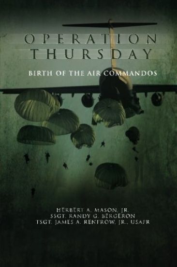 Operation Thursday: Birth of the Air Commandos