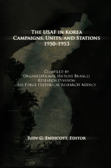 The USAF in Korea: Campaigns, Units and Stations 1950-1953