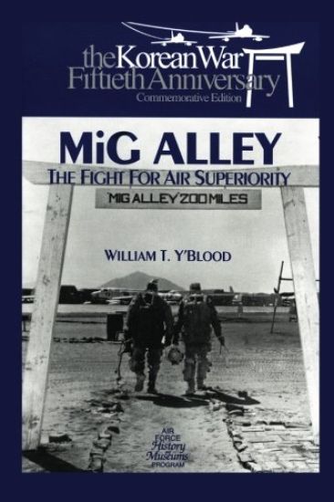 MIG Alley: The Fight for Air Superiority: The U.S. Air Force in Korea