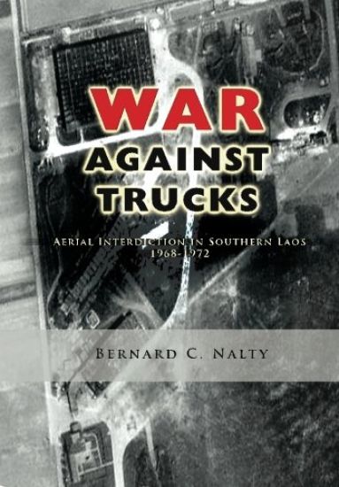 The War Against Trucks: Aerial Interdiction in Southern Laos 1968-1972