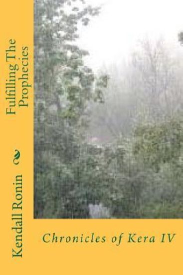 Fulfilling The Prophecies: Book Four of the Keran Chronicles