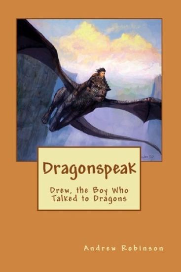 Dragonspeak: Drew, the Boy Who Talked to Dragons