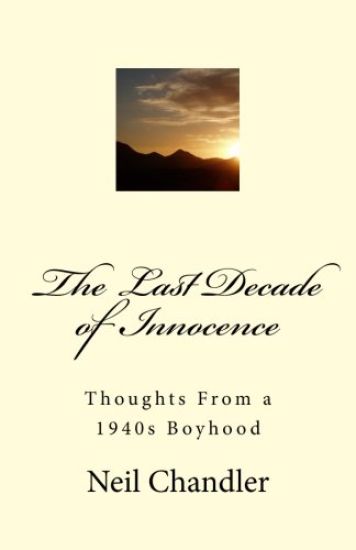 The Last Decade of Innocence: Thoughts From a 1940s Boyhood