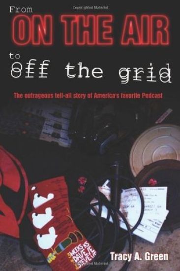 From On the Air to Off the Grid: The outrageous tell-all story of America's favorite Podcast