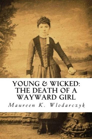 Young & Wicked: The Death of a Wayward Girl