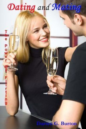 Dating and Mating: The Power of Flirting