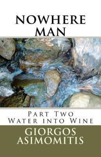 nowhere man: Part Two Water into Wine