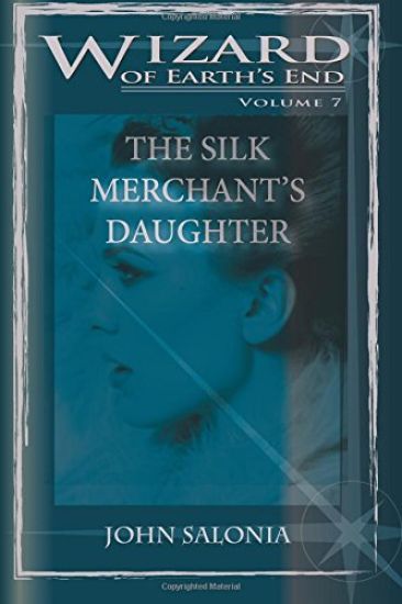 The Silk Merchant's Daughter: Wizard of Earth's End