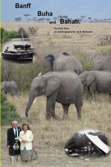 Banff Buha and Bahati: Sir David Gordon Bannerman of Elsick. OBE.